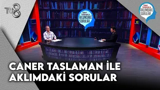 Caner Taslaman İle Aklımdaki Sorular | 19 Temmuz 2026