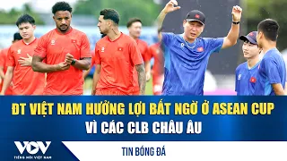 Tin bóng đá 26/7: ĐT Việt Nam hưởng lợi bất ngờ ở ASEAN Cup vì các CLB châu Âu | VOV