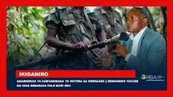 Amabwiriza ya Habyarimana yo gutera za grenades || Semugeshi yavuze ku giha imbaraga FDLR muri RDC