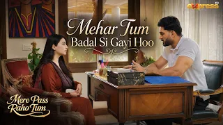 Mehar Tum Kuch Dino Se Badal Si Gayi Hoo..!! | Mere Pass Raho Tum | Express TV