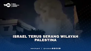 Israel Terus Serang Wilayah Palestina