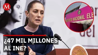 Sheinbaum arremete contra el INE por presupuesto 2027: "Es exagerado"