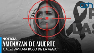 Amenazan de muerte a Alessandra Rojo de la Vega por cumplir con su labor