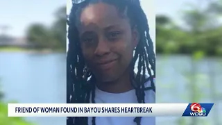 Friend of woman found dead in bayou shares heartbreak