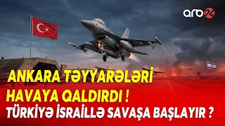 Türkiyə və İsrail MÜHARİBƏYƏ BAŞLAYIR? - Ankara QIRICILARI TƏCİLİ HAVAYA QALDIRDI! - SAVAŞ ANONSU...