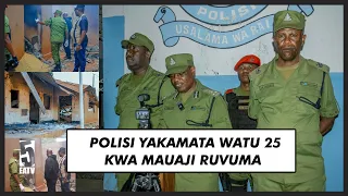 3 MURDER SUSPECTS: RUVUMA POLICE ARREST 25 PEOPLE