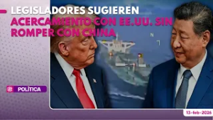 Legisladores sugieren acercamiento con EE.UU. sin romper con China