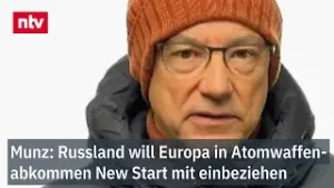 Munz: Russland will Europa in New Start mit einbeziehen - Atomwaffenabkommen | ntv