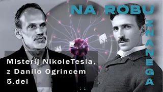 Na robu znanega: Misterij N. Tesla, z Danilom Ogrincem 5.del