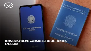 Brazil creates 145,000 formal jobs in June