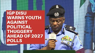 IGP DISU WARNS YOUTH AGAINST POLITICAL THUGGERY AHEAD OF 2027 POLLS