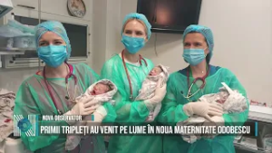 Primii tripleți au venit pe lume în noua Maternitate Odobescu