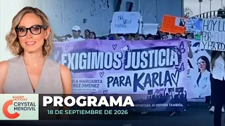 Noticias con Crystal Mendivil | Programa completo 18 de septiembre de 2026