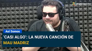 ‘Casi Algo’: la nueva canción de Mau Madriz