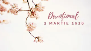 BUCURIE FĂRĂ TERMEN DE GARANȚIE | Devoțional | 2 martie 2026