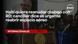 Haití quiere reanudar diálogo con RD; canciller dice es urgente reabrir espacio aéreo