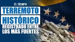 The Venezuela earthquake is the third strongest ground movement ever measured | EL TIEMPO