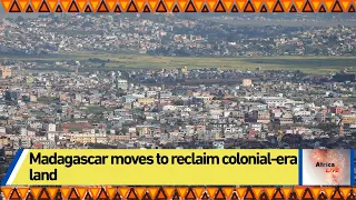 Madagascar moves to reclaim colonial-era land