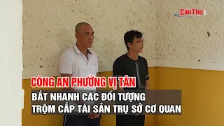 Vi Tan Ward Police quickly arrest suspects for theft at government offices | Can Tho