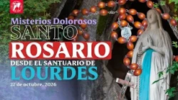 Rosary from Lourdes: Sorrowful Mysteries | October 27, 2026