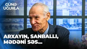 Günə Uğurla - Diktor Eldost Bayramın həyat hekayəsi