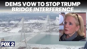 Dems team up to protect Gordie Howe International Bridge opening