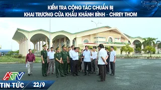 INSPECTING PREPARATIONS FOR THE KHANH BINH – CHREY THOM BORDER GATE OPENING CEREMONY