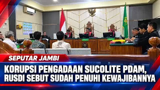 PDAM SUCOLITE PROCUREMENT CORRUPTION CASE: RUSDI CLAIMS HE FULFILLED HIS OBLIGATIONS