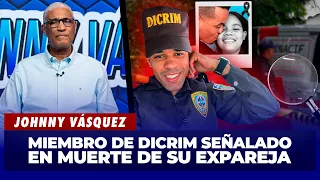 Johnny Vásquez: DICRIM member identified in death of his ex-partner in Las Guáranas | El Garrote