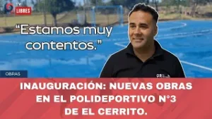 INAUGURACIÓN: NUEVAS OBRAS EN EL POLIDEPORTIVO N°3 DE EL CERRITO