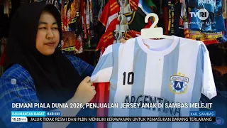 30 JUNI 2026 DEMAM PIALA DUNIA 2026, PENJUALAN JERSEY ANAK DI SAMBAS MELEJIT