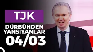 Dürbünden Yansıyanlar (04/03/2026)