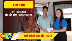 CA MAU NEWS UPDATE, EVENING OF OCTOBER 15, 2026 | CA MAU YOUTH CONTINUE THEIR JOURNEY OF CAMPAIGN