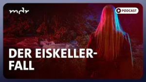 Der Eiskeller-Fall | Podcast ARD Crime Time | MDR