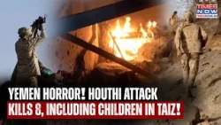 Yemen Taiz Attack: Houthi Attack Kills 8 Civilians, Including Children, In Deadly Strike