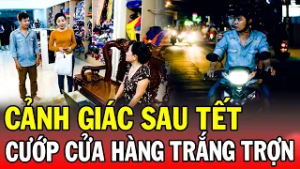 CẢNH GIÁC SAU TẾT | CƯỚP CỬA HÀNG TRẮNG TRỢN | Phút Giây Cảnh Giác 2026 | Chuyện Cảnh Giác 2026