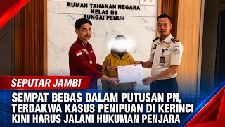 PREVIOUSLY ACQUITTED BY DISTRICT COURT, KERINCI FRAUD DEFENDANT MUST NOW SERVE PRISON SENTENCE
