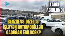 TƏCİLİ! Azərbaycanda benzin və dizellə işləyən avtomobillər QADAĞAN EDİLƏCƏK? - TARİX AÇIQLANDI