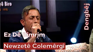Dengbêj Newzetê Colemêrgî | Ez Dê Bimrim