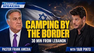 Camping 30 Min From the Lebanon Border — Yair Pinto on the Iran War | Frankly Speaking