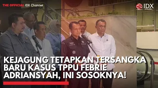 Kejagung Tetapkan Tersangka Baru Kasus TPPU Febrie Adriansyah, Ini Sosoknya! | IDXC UPDATE