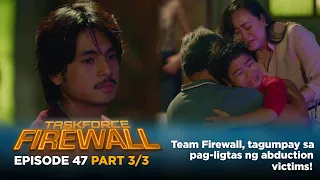 Taskforce Firewall: Firewall, tagumpay sa pag-ligtas ng abduction victims! (Episode 47 - Part 3/3)
