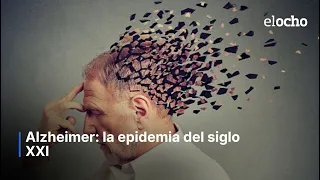 ALZHEIMER: LA EPIDEMIA DEL SIGLO XXI