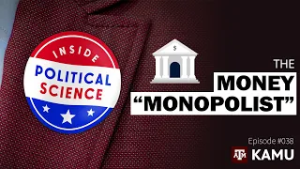 The Money Monopolist - Inside Political Science #038