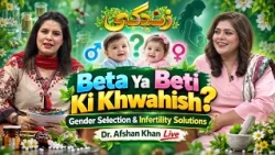 Zindagi : Beta Ya Beti Ki Khwahish? Gender Selection & Infertility Solutions | Dr. Afshan Khan Live