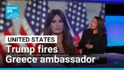Trump fires Greece ambassador Guilfoyle over ethics scandal • FRANCE 24 English