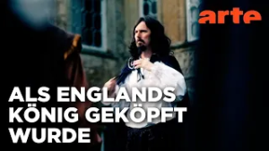 Charles I. - Sein Weg zum Schafott | Doku HD | ARTE