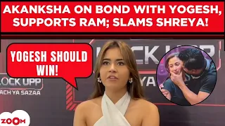 Lock Upp 2's Akanksha Choudary EVICTION interview: On Yogesh, supports Ram Kapoor, SLAMS Shreya!