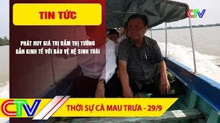 CA MAU NEWS NOON 09/29/2026 | PROMOTING THE VALUE OF DAM THI TUONG, LINKING ECONOMIC DEVELOPMENT ...