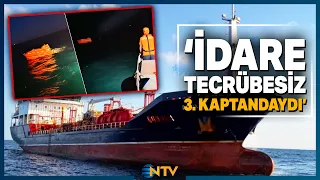 Son Dakika: Gemi Kazasının Bilirkişi Raporu Açıklandı! 'Batan Geminin Takip Cihazı Arızalıydı' | NTV